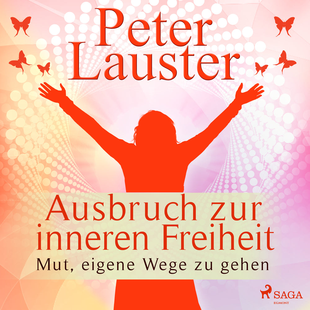 Ausbruch zur inneren Freiheit - Mut, eigene Wege zu gehen