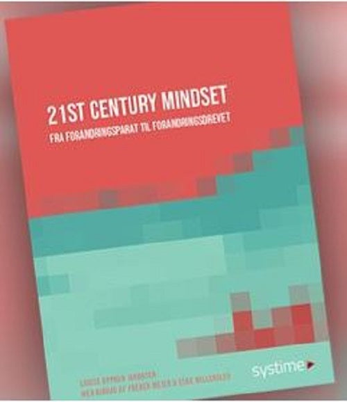 21st Century Mindset. Fra forandringsparat til forandringsdrevet