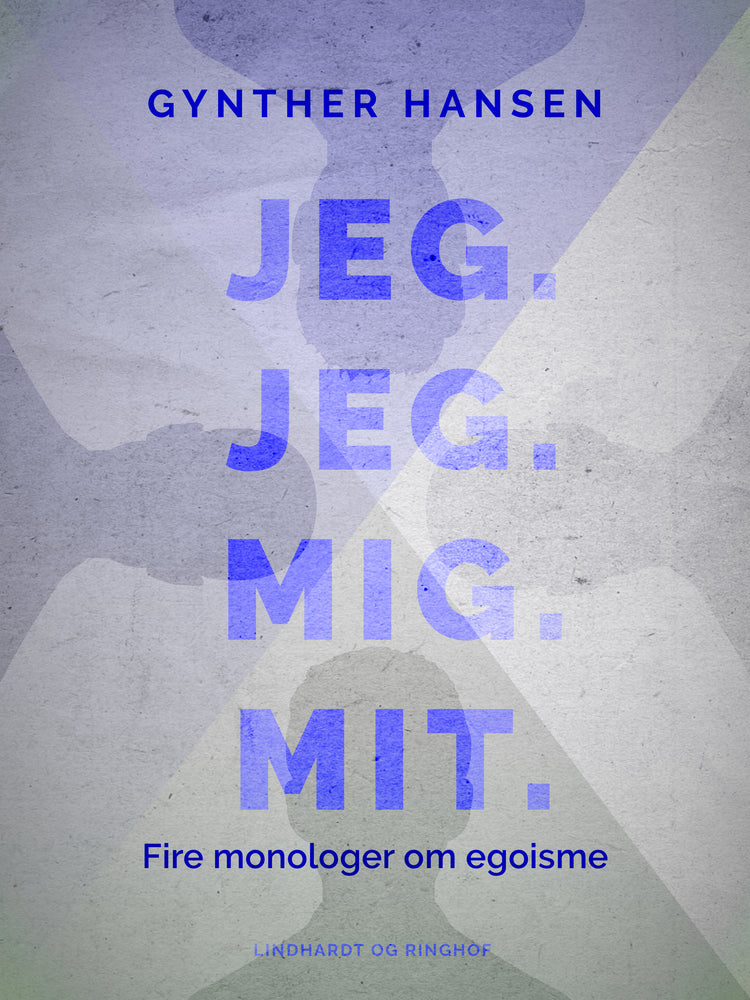 Jeg. Jeg. Mig. Mit