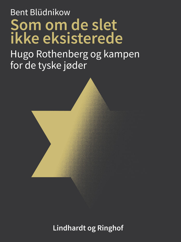Som om de slet ikke eksisterede. Hugo Rothenberg og kampen for de tyske jøder