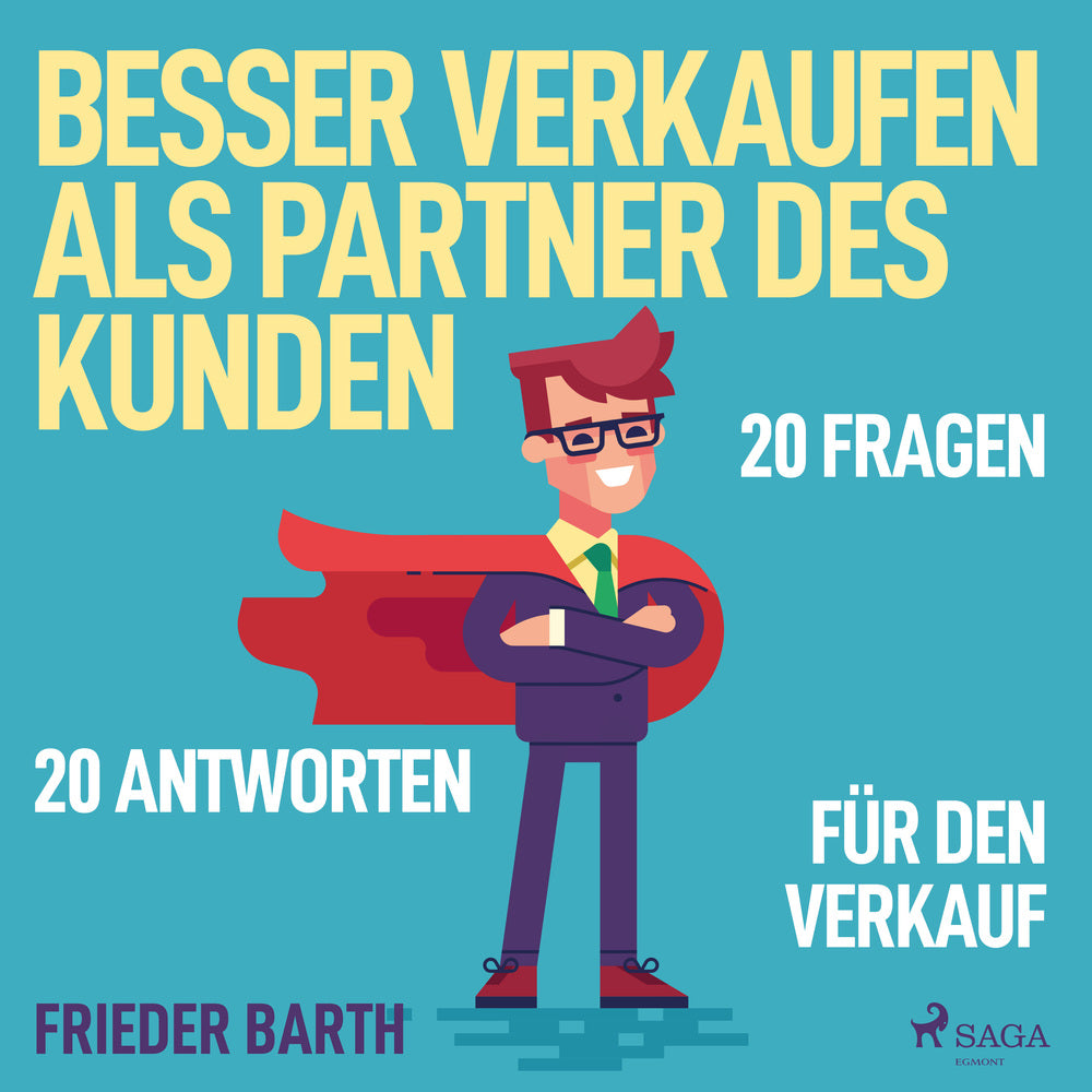Besser verkaufen als Partner des Kunden - 20 Fragen 20 Antworten für den Verkauf