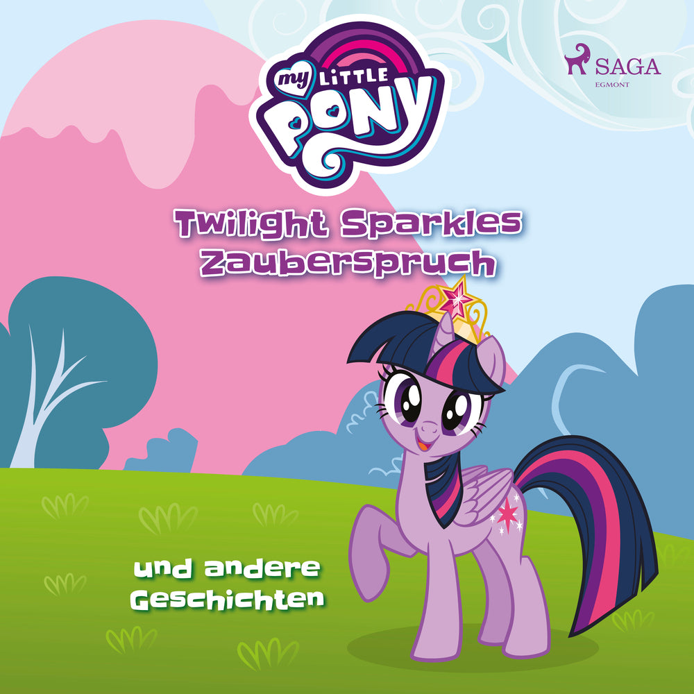 My Little Pony - Twilight Sparkles Zauberspruch und andere Geschichten