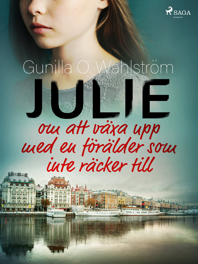 Julie: om att växa upp med en förälder som inte räcker till
