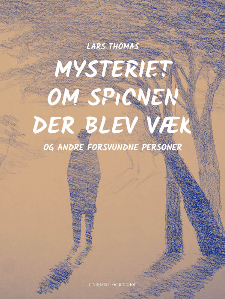 Mysteriet om spionen der blev væk – og andre forsvundne personer
