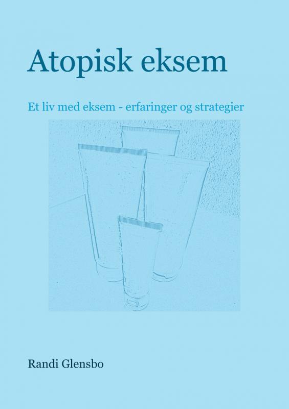 Atopisk eksem - Et liv med atopisk eksem - erfaringer og strategier