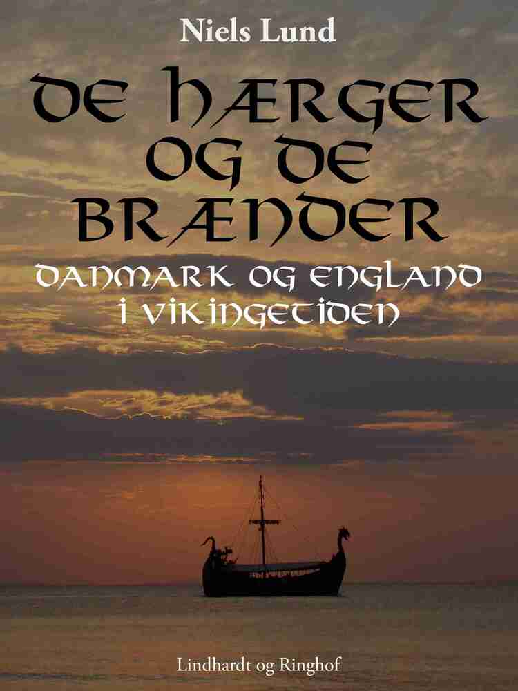 De hærger og de brænder. Danmark og England i vikingetiden