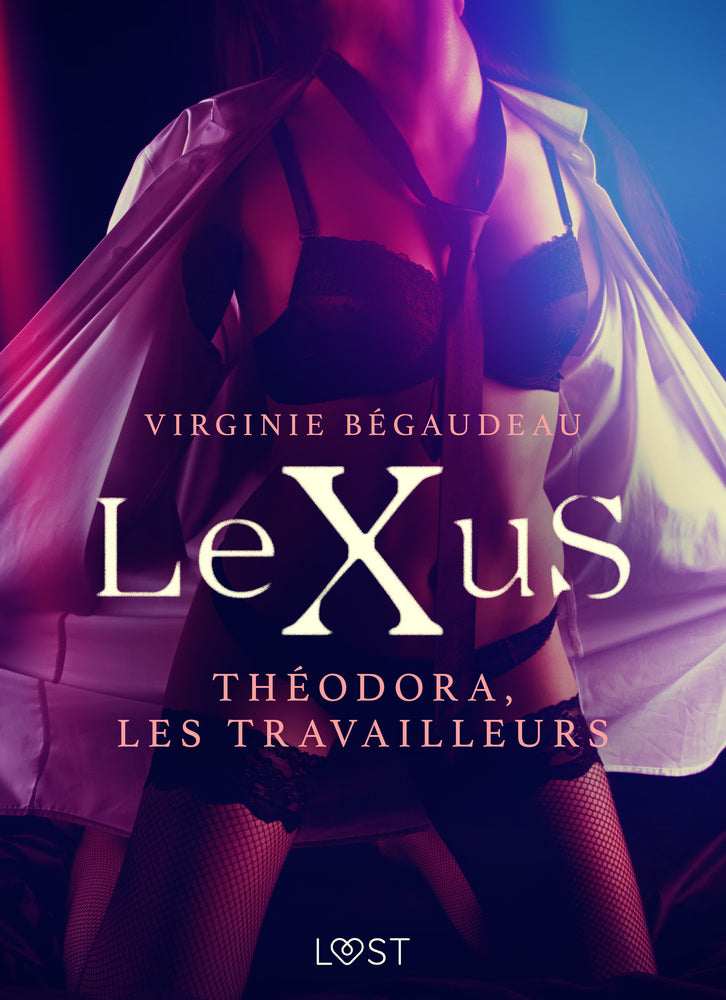 LeXuS : Théodora, les Travailleurs – Une dystopie érotique