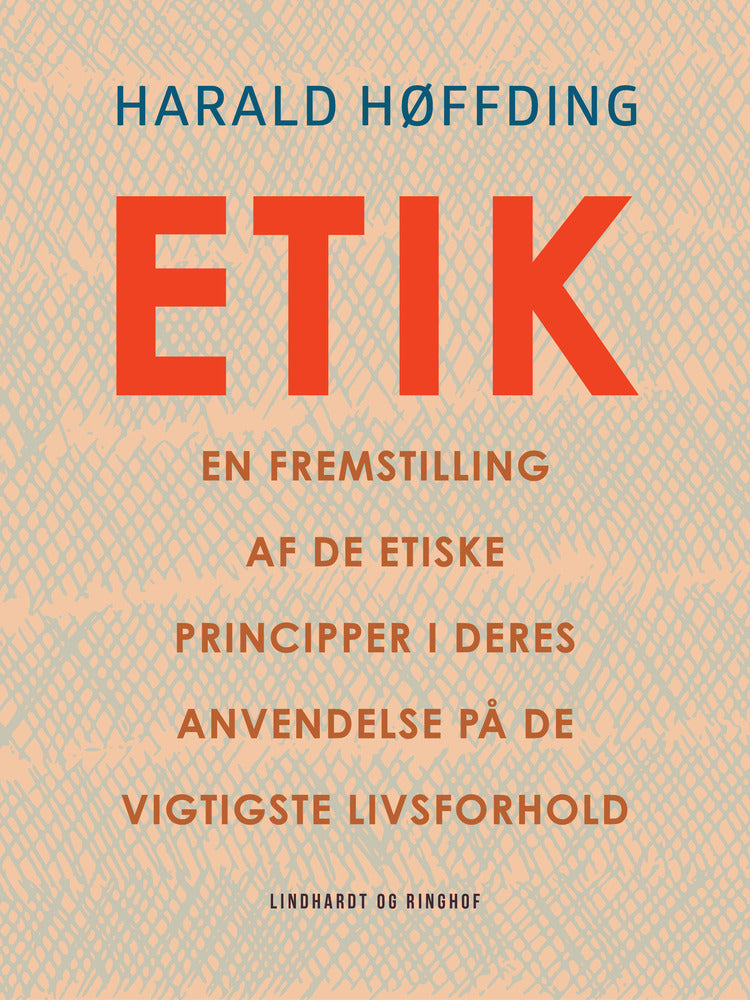 Etik. En fremstilling af de etiske principper i deres anvendelse på de vigtigste livsforhold