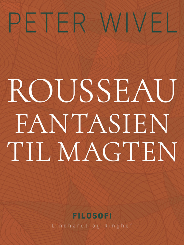 Rousseau. Fantasien til magten