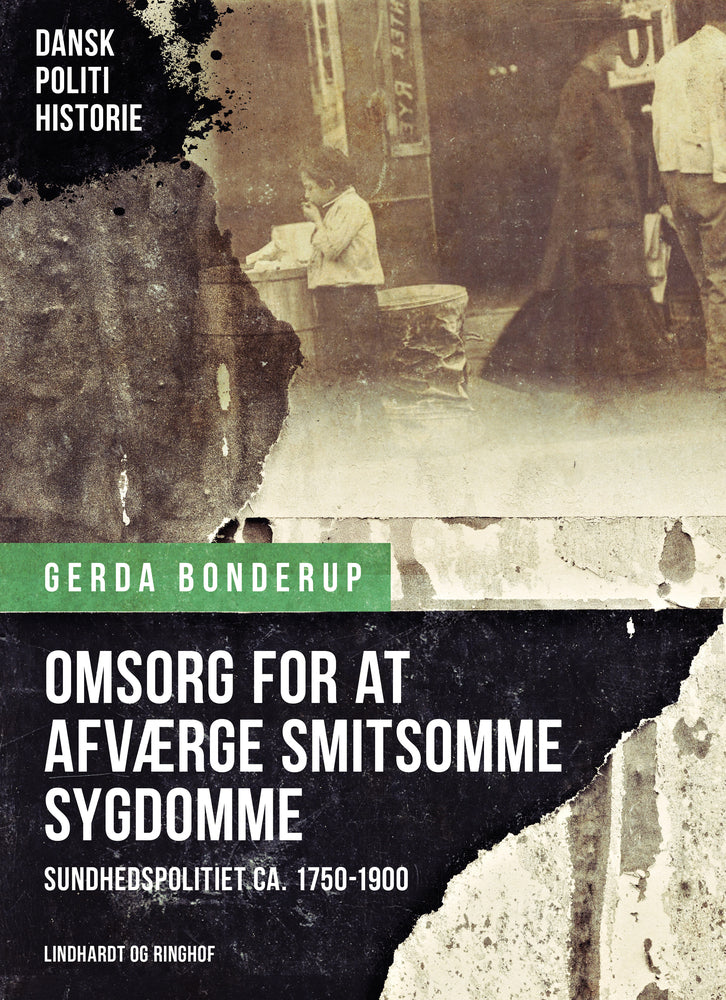 "Omsorg for at afværge smitsomme Sygdomme". Sundhedspolitiet ca. 1750-1900