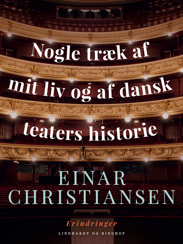 Nogle træk af mit liv og af dansk teaters historie