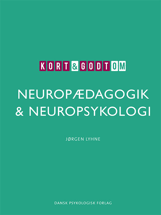 Kort & godt om NEUROPÆDAGOGIK & NEUROPSYKOLOGI