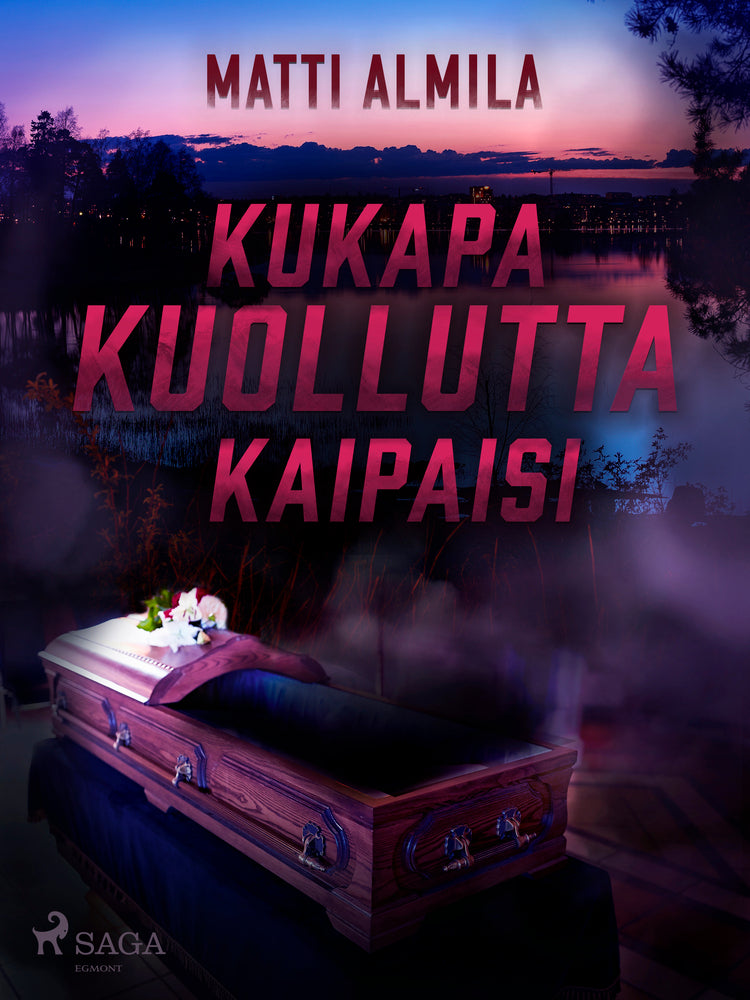 Kukapa kuollutta kaipaisi