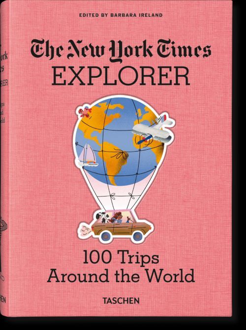The New York Times Explorer. 100 Dream Trips Around The Worl