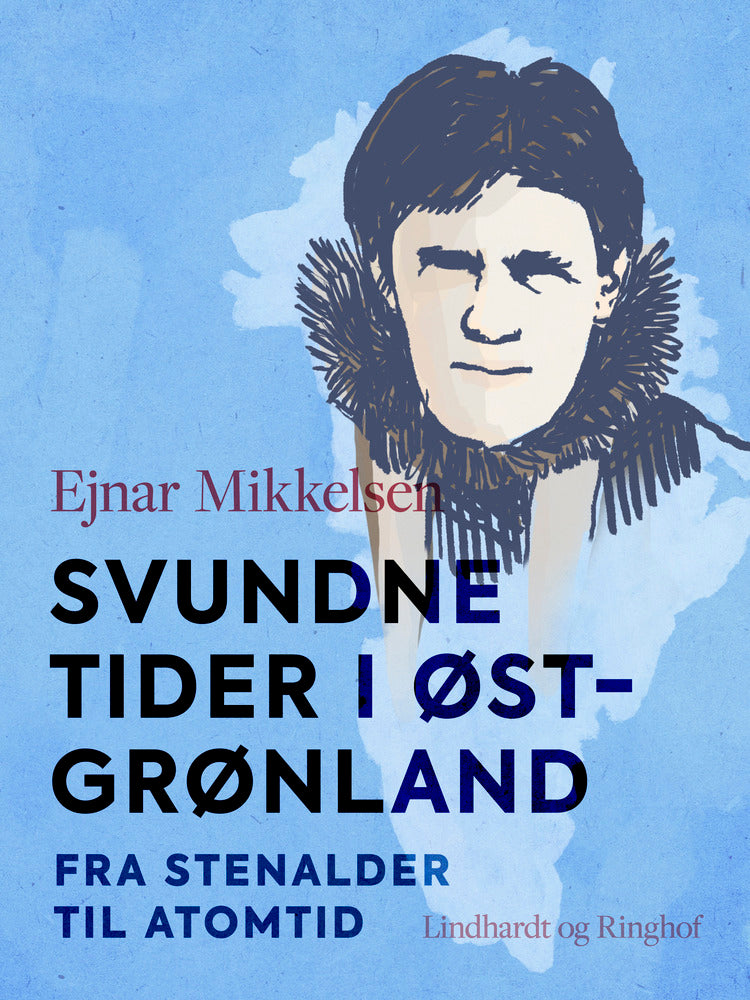 Svundne tider i Østgrønland. Fra stenalder til atomtid