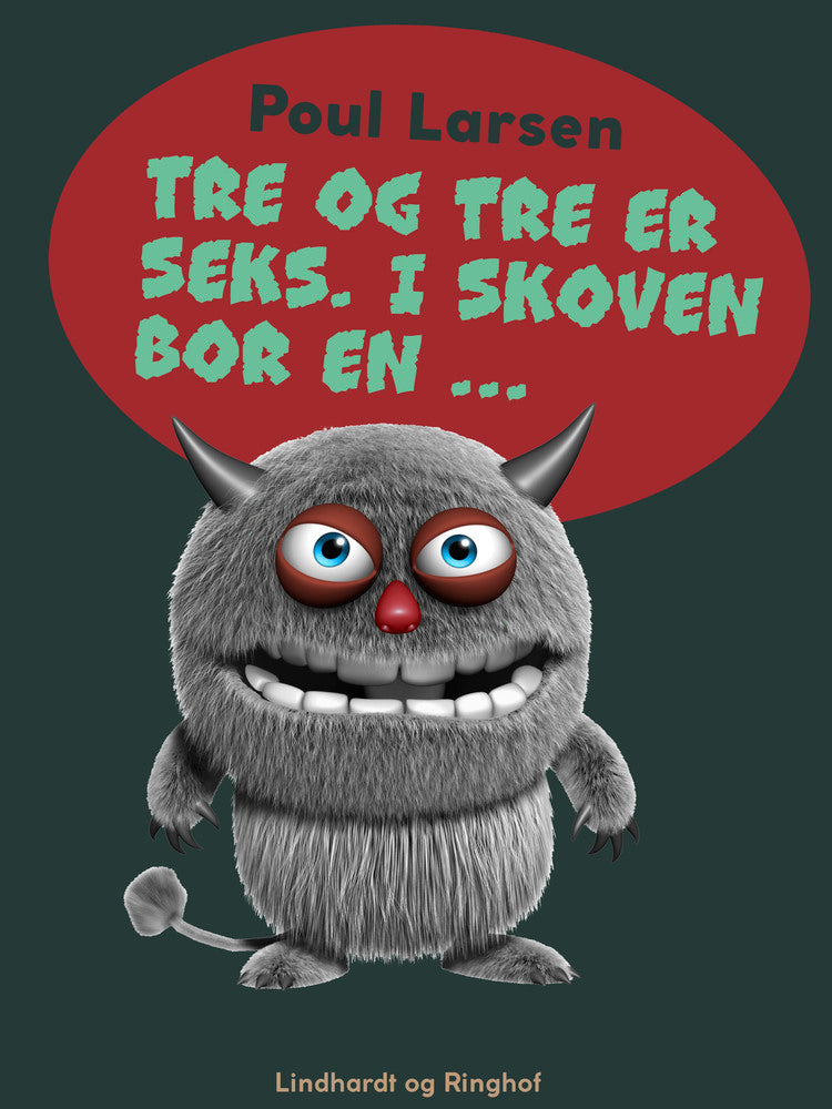 Tre og tre er seks. I skoven bor en ...