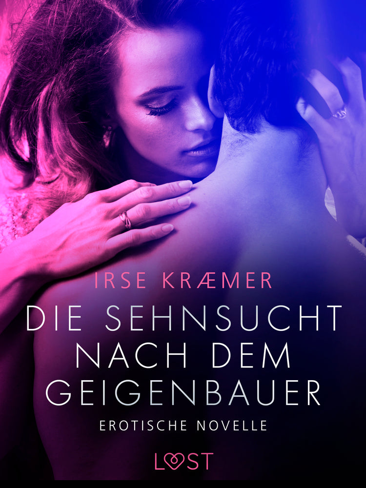 Die Sehnsucht nach dem Geigenbauer: Erotische Novelle