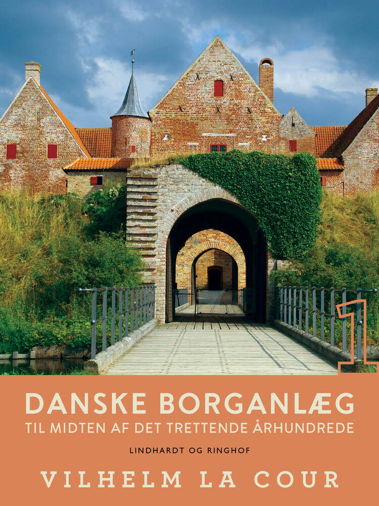 Danske borganlæg til midten af det trettende århundrede. Bind 1