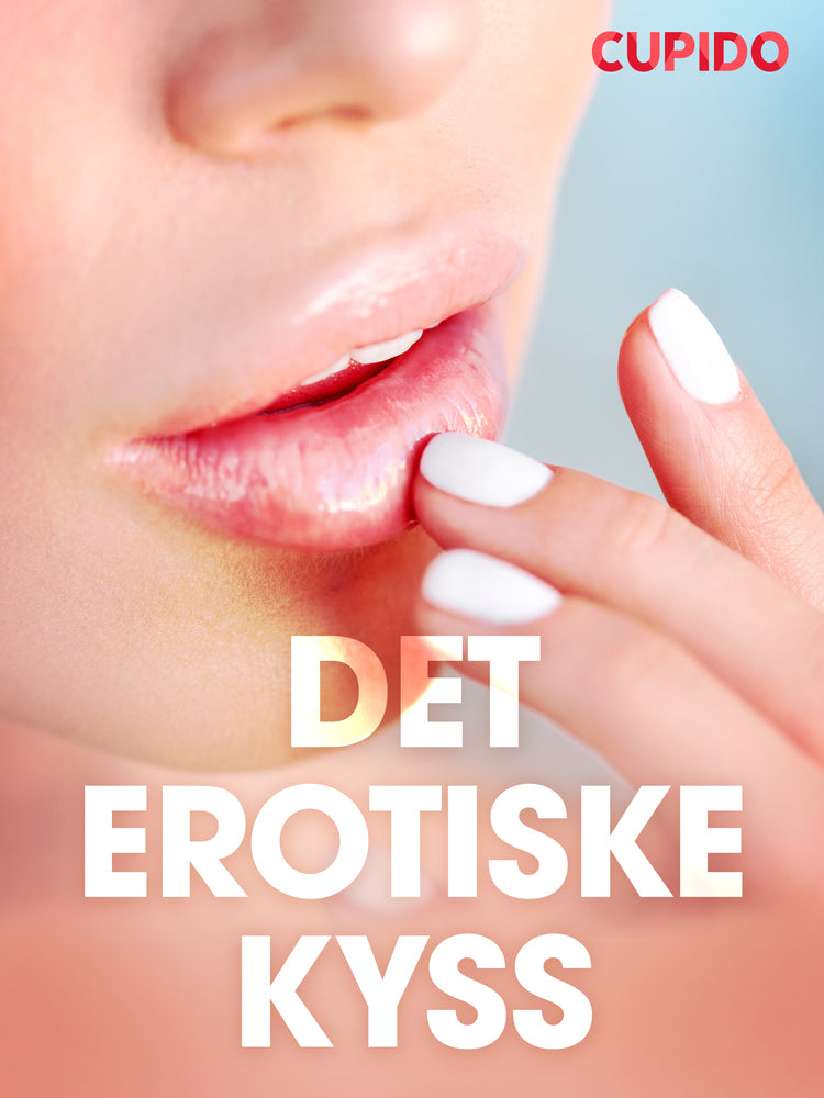 Det erotiske kyss - erotiske noveller