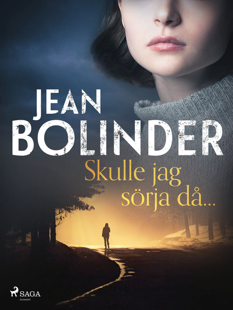 Skulle jag sörja då...