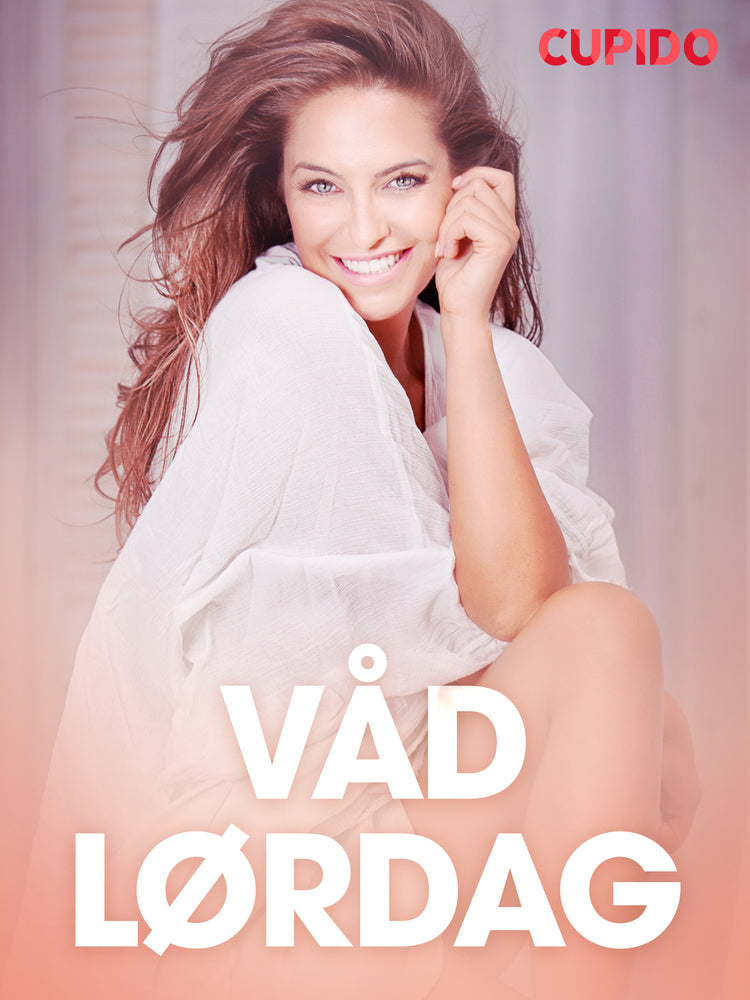 Våd lørdag - erotiske noveller