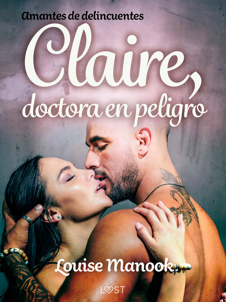 Amantes de delincuentes - Claire, doctora en peligro - un relato corto erótico