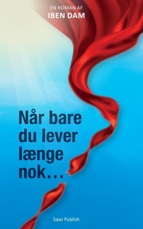 Når bare du lever længe nok...