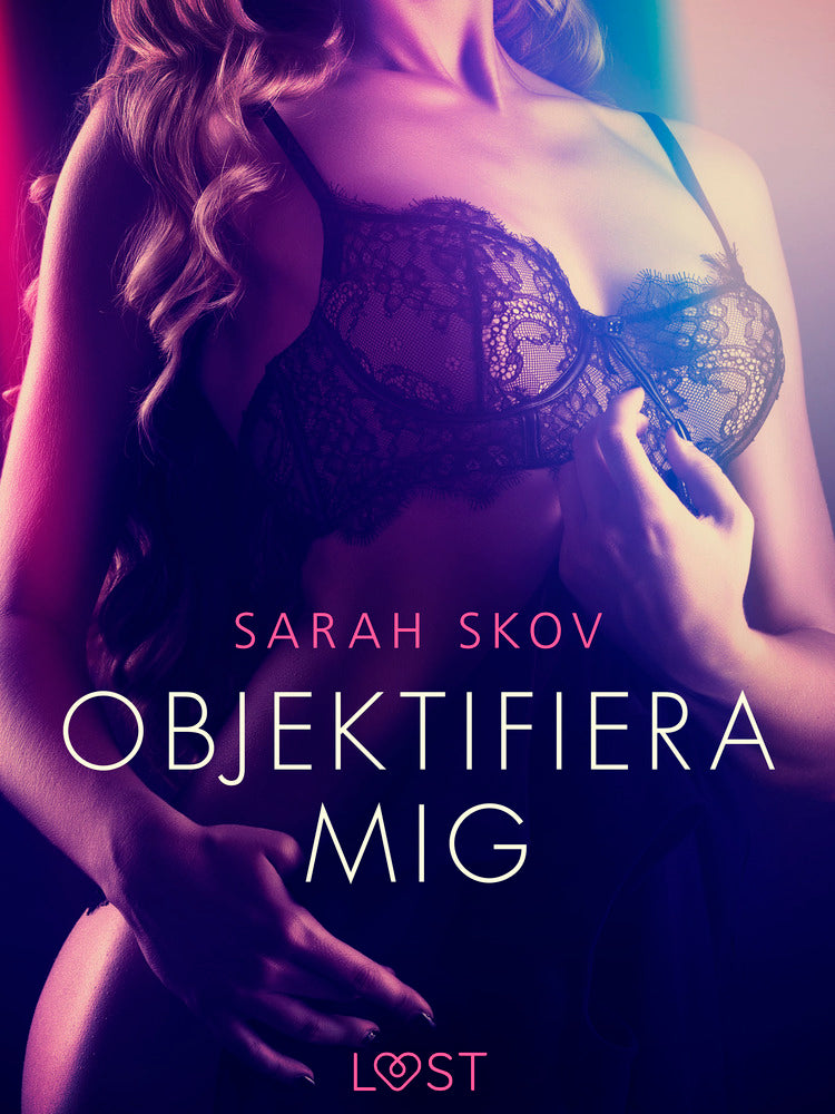 Objektifiera mig - erotisk novell