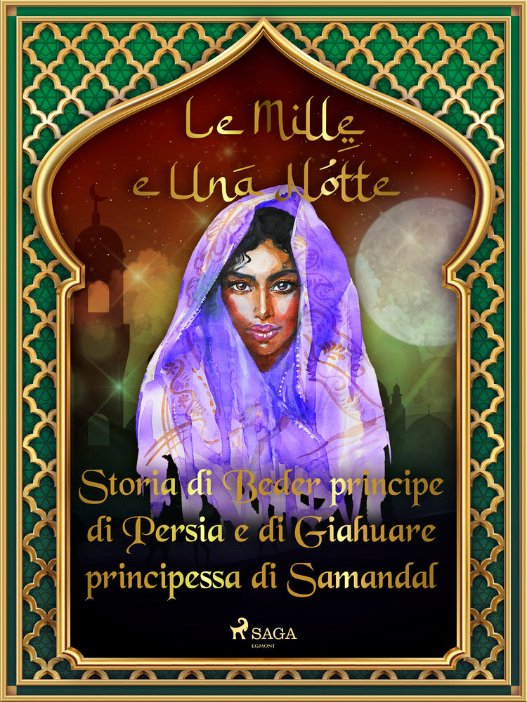 Storia di Beder principe di Persia e di Giahuare principessa di Samandal (Le Mille e Una Notte 45)