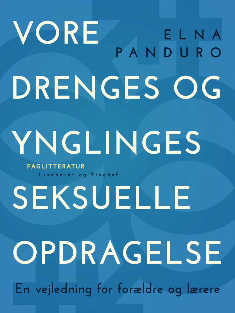 Vore drenges og ynglinges seksuelle opdragelse. En vejledning for forældre og lærere