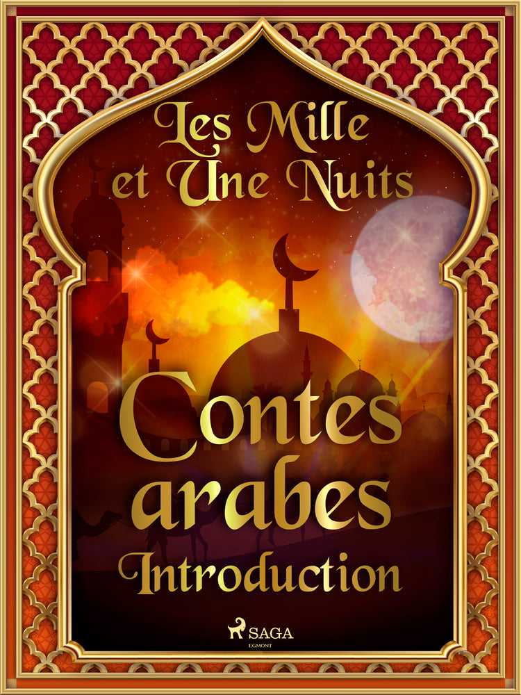 Les Mille et Une Nuits, Contes arabes - Introduction