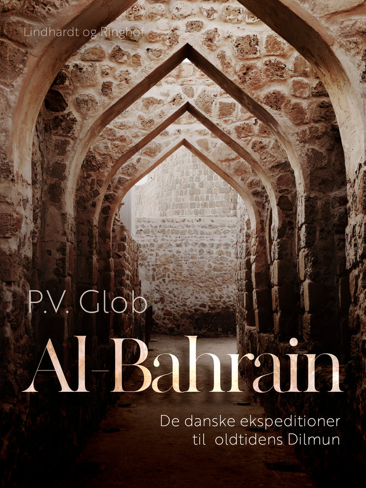 Al-Bahrain. De danske ekspeditioner til oldtidens Dilmun