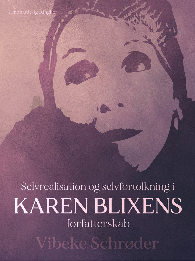 Selvrealisation og selvfortolkning i Karen Blixens forfatterskab