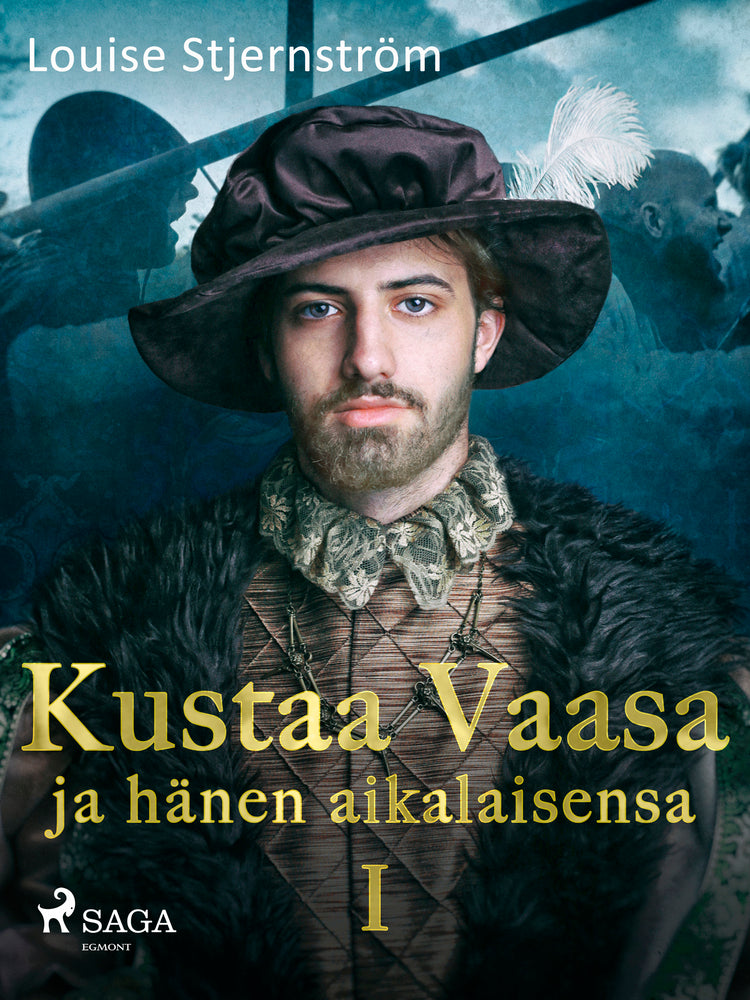 Kustaa Vaasa ja hänen aikalaisensa 1