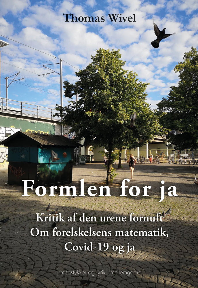 FORMLEN FOR JA - Kritik af den urene fornuft. Om forelskelsens matematik, Covid-19 og ja