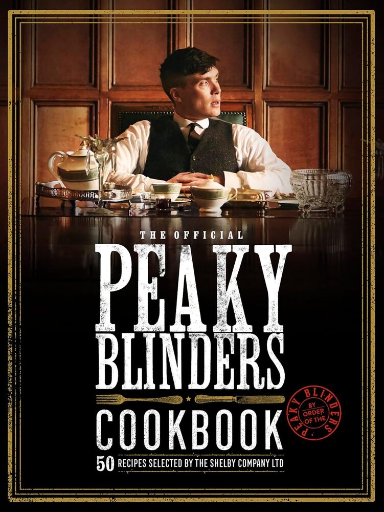The Official Peaky Blinders Cookbook Recipes Selected by