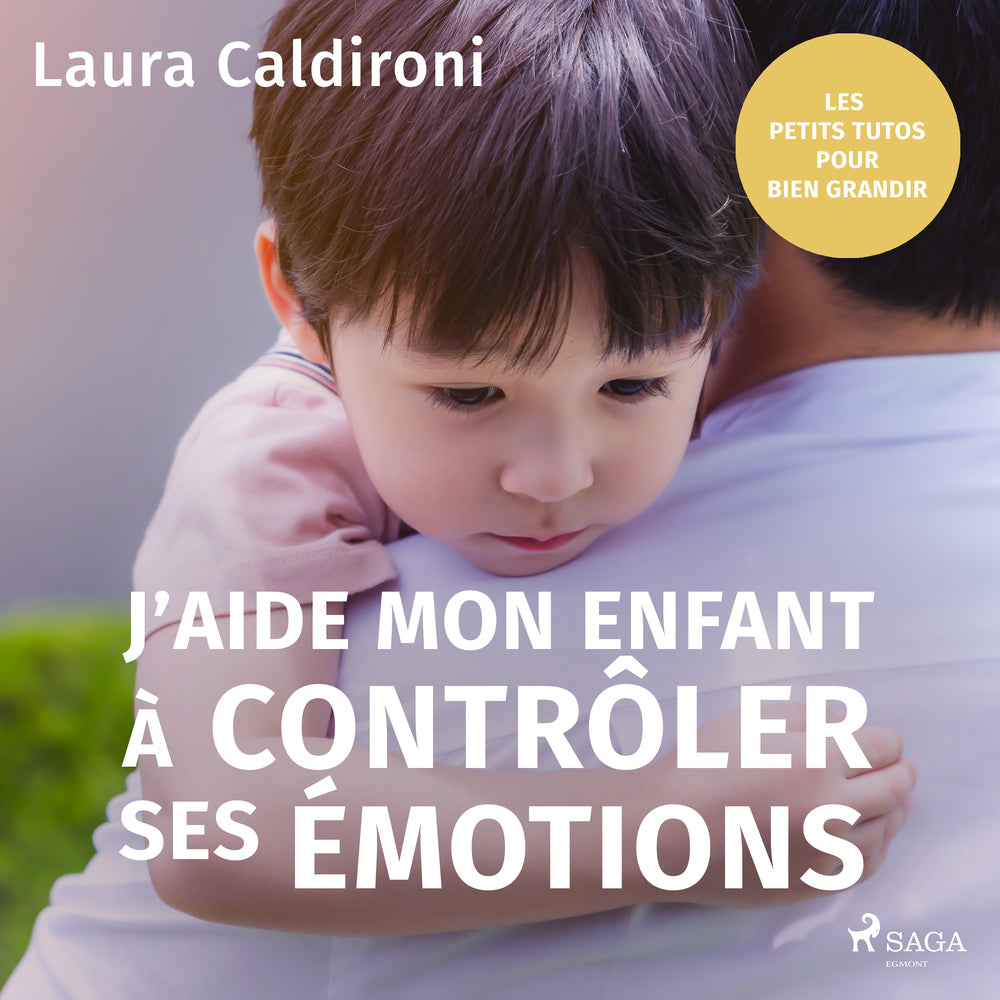 J'aide mon enfant à contrôler ses émotions
