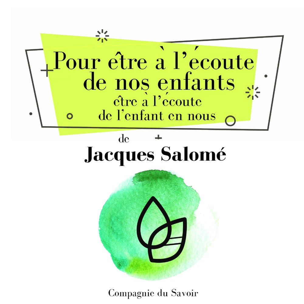 Pour être à lʼécoute de nos enfants, être à lʼécoute de lʼenfant en nous.