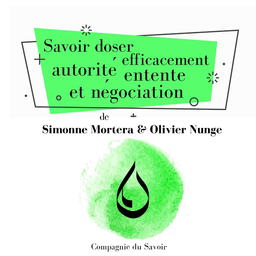 Savoir doser efficacement autorité, entente et négociation