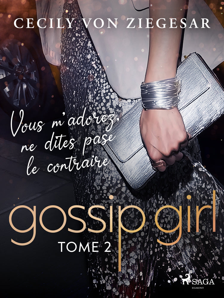 Gossip Girl, Tome 2 : Vous m'adorez, ne dites pas le contraire