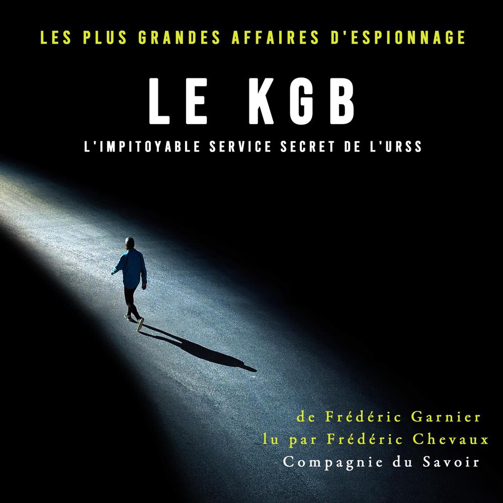 Le KGB l'impitoyable service secret de l'URSS