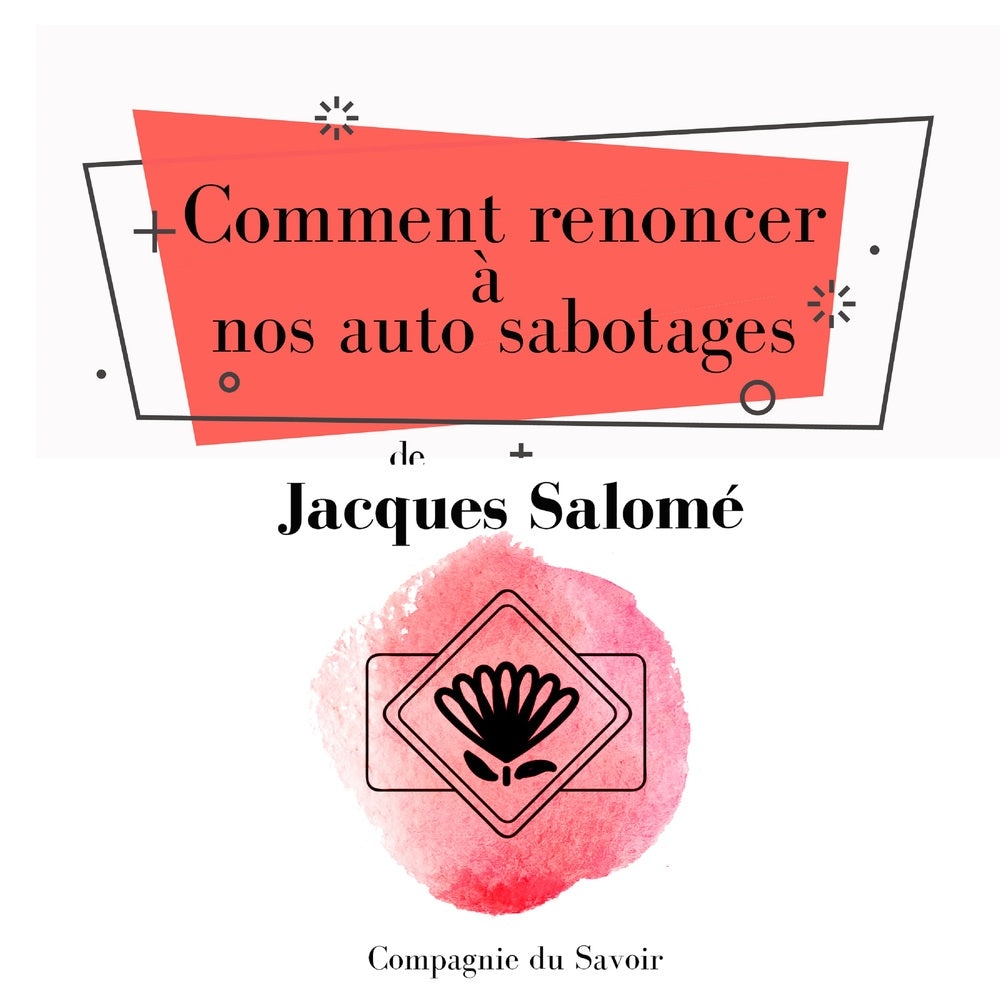 Comment renoncer à nos auto sabotages