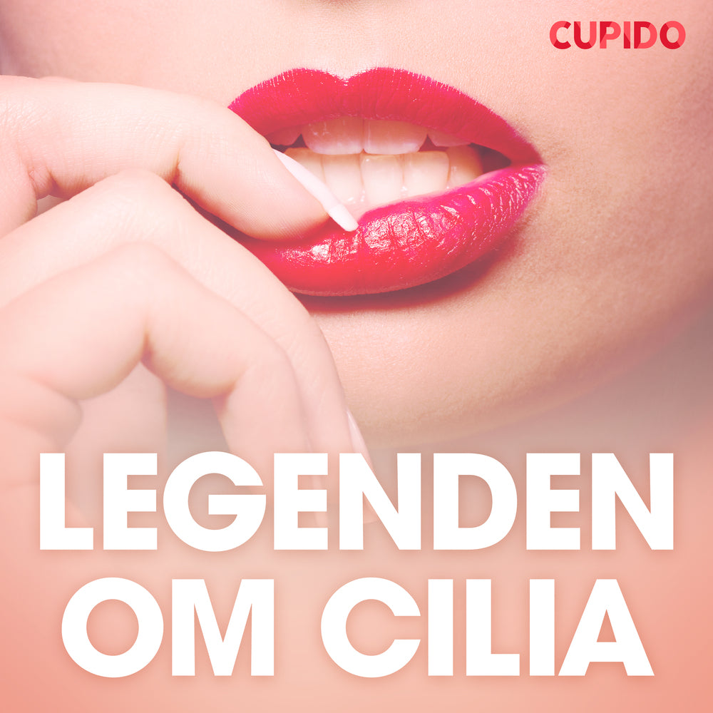 Legenden om Cilia - erotiske noveller