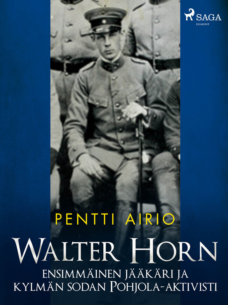 Walter Horn: ensimmäinen jääkäri ja kylmän sodan Pohjola-aktivisti
