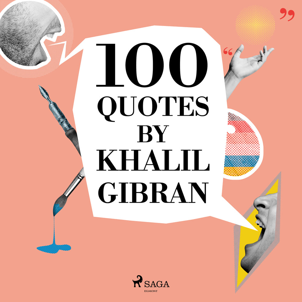 100 Quotes by Khalil Gibran