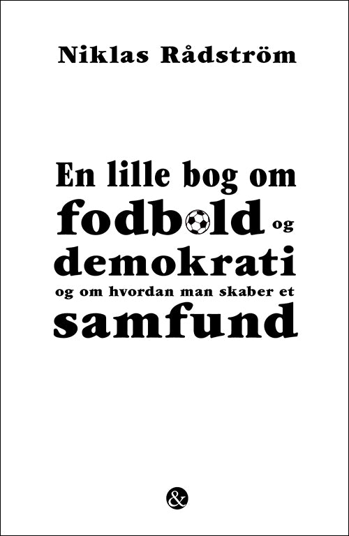 En lille bog om fodbold og demokrati og om hvordan man skaber et samfund