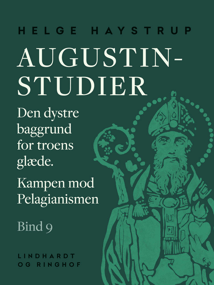 Augustin-studier. Bind 9. Den dystre baggrund for troens glæde. Kampen mod Pelagianismen