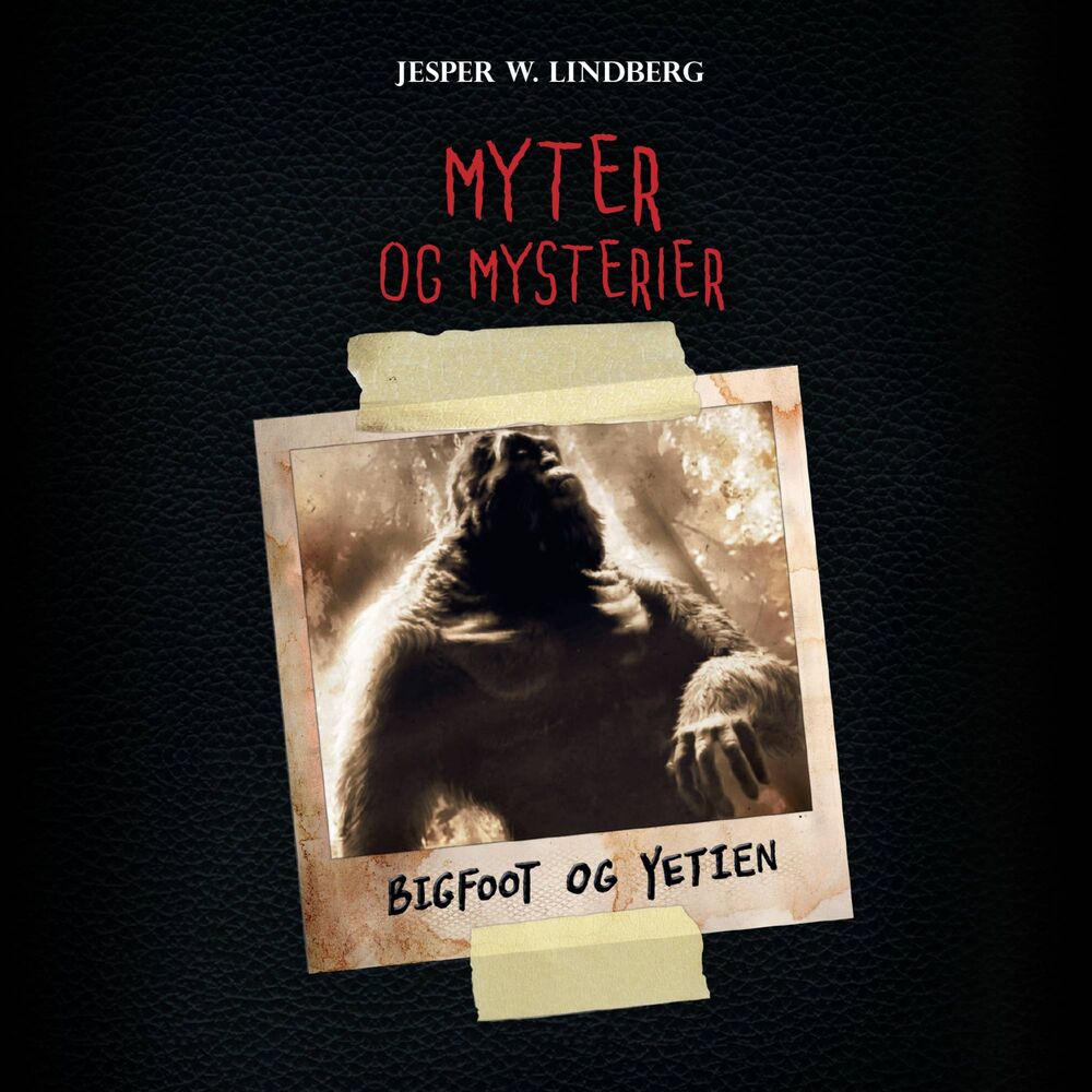 Myter og mysterier #2: Bigfoot og Yetien - Myter og mysterier