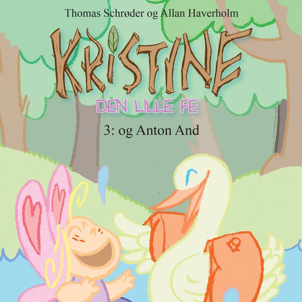 Kristine, den lille fe #3: Kristine, den lille fe og Anton And - Kristine, den lille fe