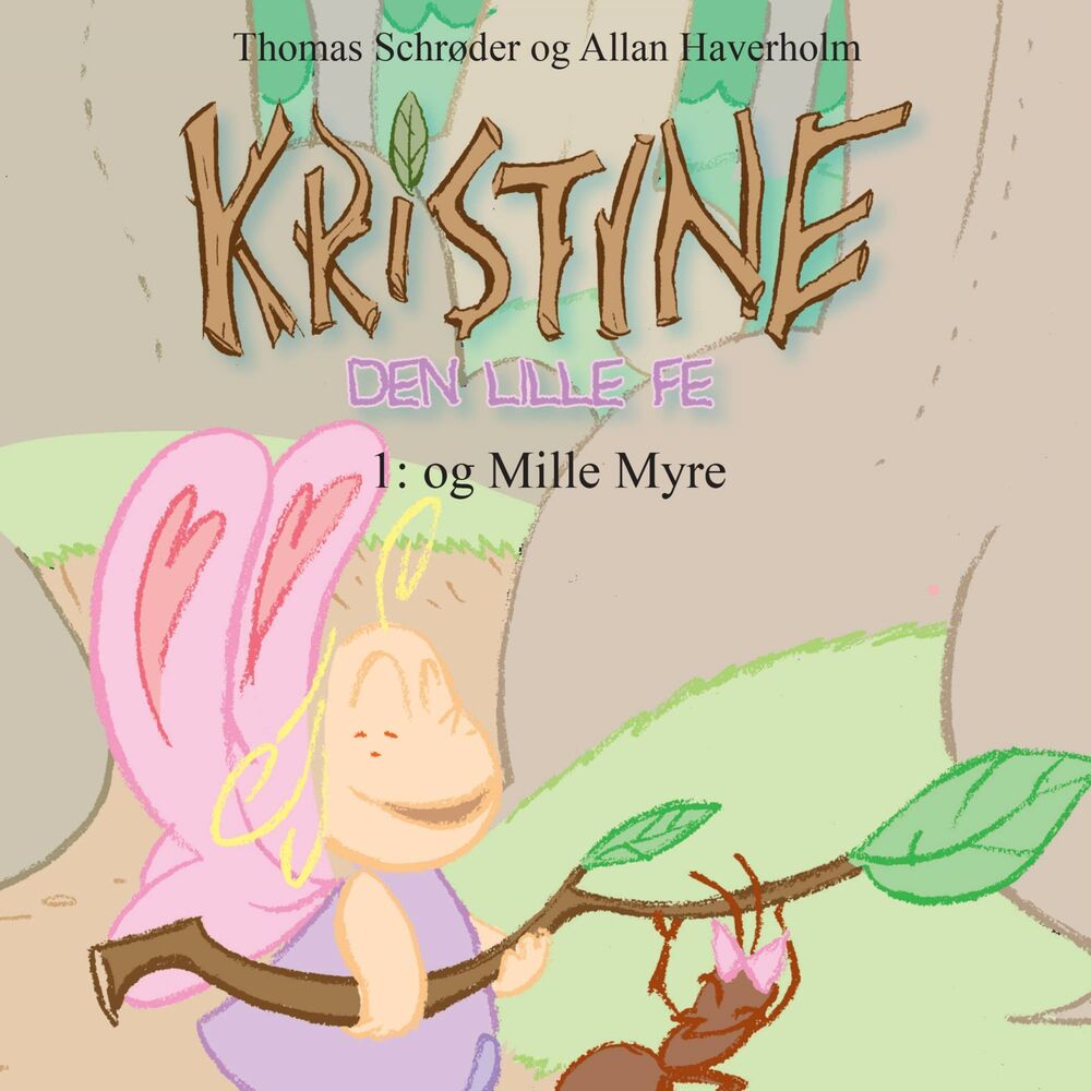 Kristine, den lille fe #1: Kristine, den lille fe og Mille Myre - Kristine, den lille fe